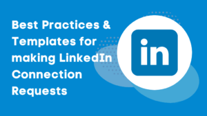 Best Practices & Templates for making LinkedIn Connection Requests