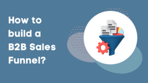 How to build a B2B Sales Funnel?