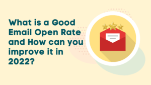 What is a Good Email Open Rate and How can you improve it in 2022?