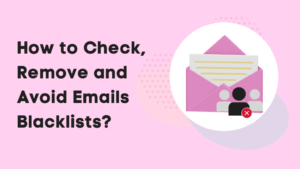 How to Check, Remove and Avoid Email Blacklists?