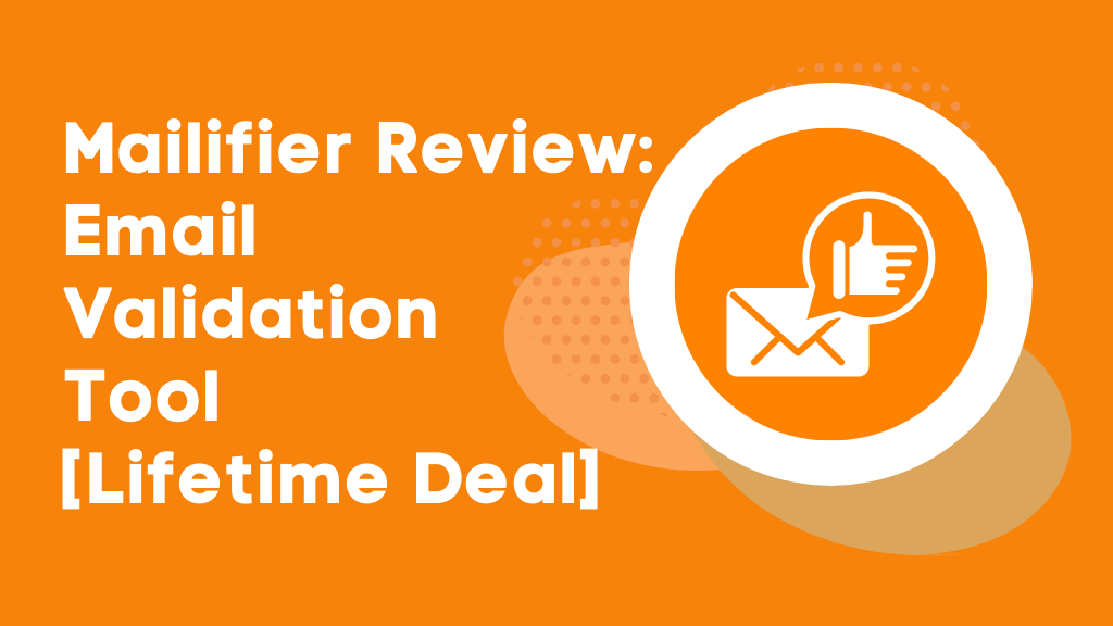 Mailifier Review: Email Validation Tool [Lifetime Deal]