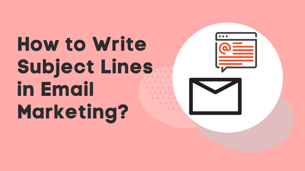 How to Write Subject Lines in Email Marketing