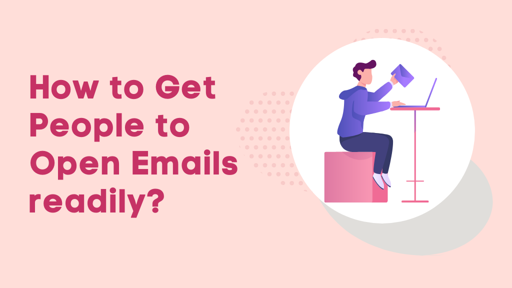 How to Get People to Open Emails readily?