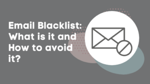 Email blacklist: What is it and How to avoid it?