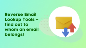 Reverse Email Lookup Tools – find out to whom an email belongs!