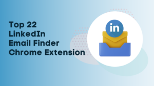 Top 22 LinkedIn Email Finder Chrome Extension