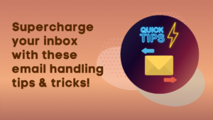 Supercharge your inbox with these email handling tips & tricks
