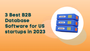 3 Best B2B Database Software for US startups in 2023
