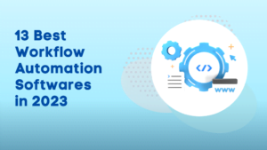 13 Best Workflow Automation Softwares in 2023