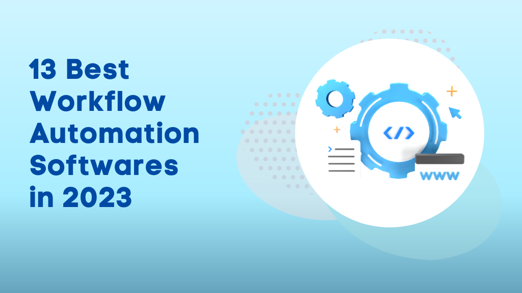 13 Best Workflow Automation Softwares in 2023