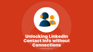 How to get Contact Info from LinkedIn without a Connection - 5 Easy Steps
