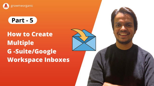 Part 5 - Create Multiple G-Suite Inboxes - Cold Email Masterclass