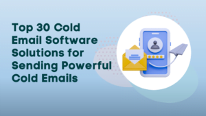 Top 30 Cold Email Software Solutions for Sending Powerful Cold Emails