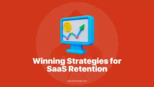 SaaS Customer Retention 7 Strategies to Grow Sales
