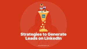 10 Surefire Strategies to Generate Leads on LinkedIn