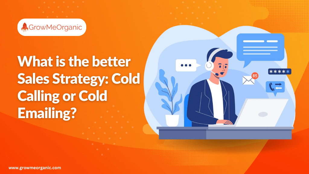What is the better Sales Strategy: Cold Calling or Cold Emailing?
