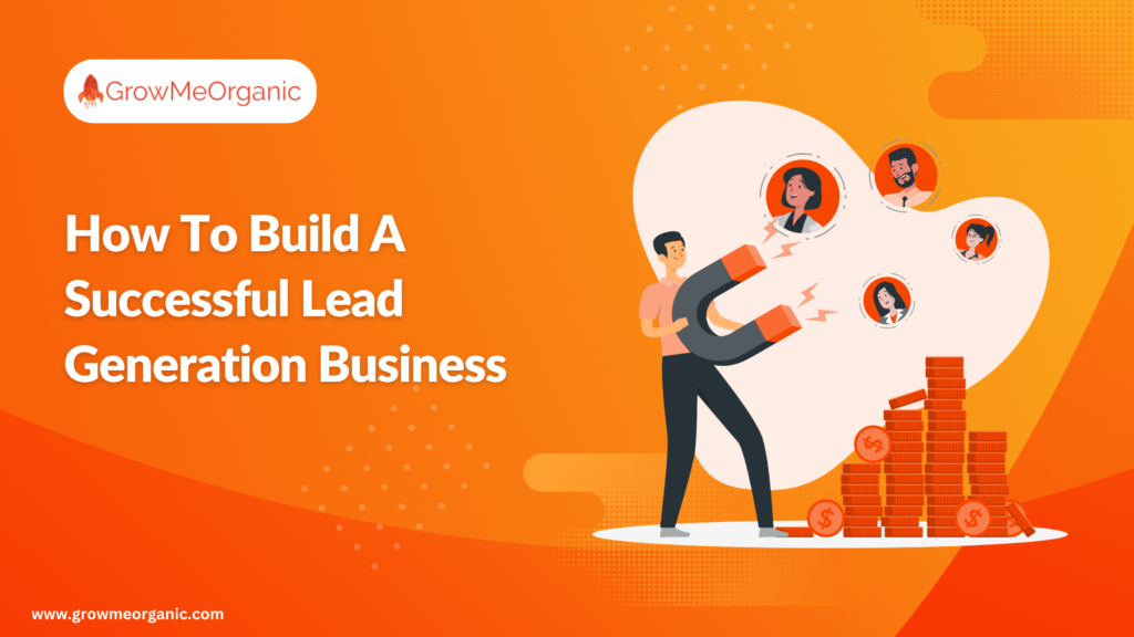Top Strategies To Start A Lead Generation Business In 2026!