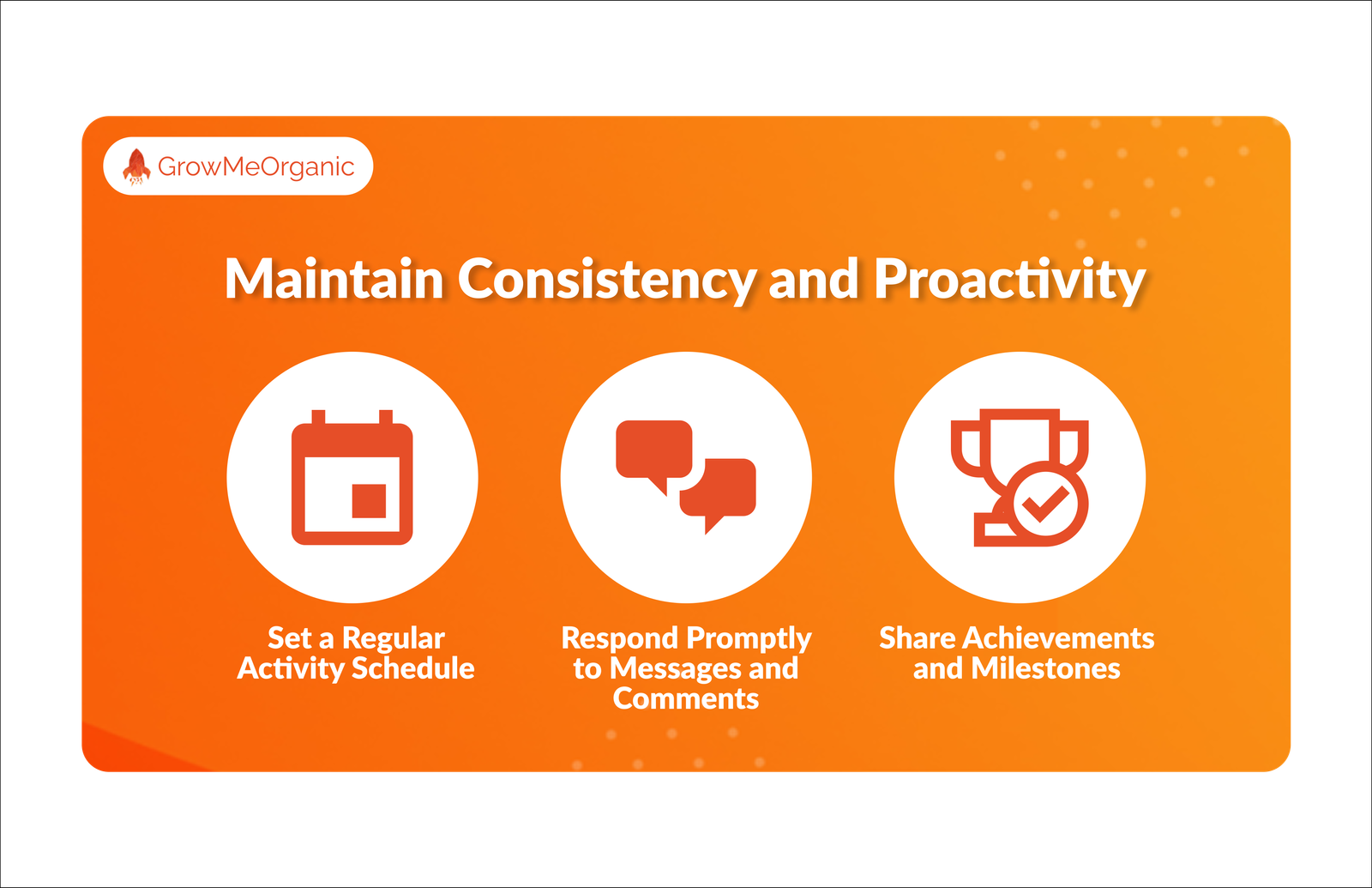 Maintain Consistency and Proactivity