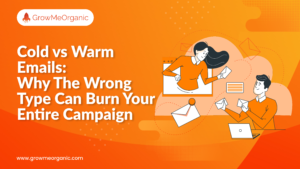 Cold Emails vs Warm Emails Why The Wrong Type Can Burn Your Entire Campaign